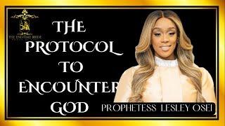 THE PROTOCOL TO ENCOUNTER GOD || PROPHETESS LESLEY OSEI