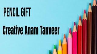 Pencil Gift #diy  #art #creativeanamtanveer
