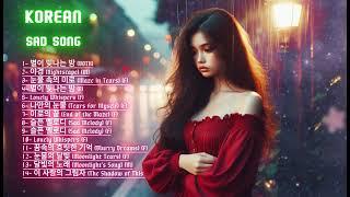 Korean Sad Song: Heartbreaking Melodies for Deep Emotions | Tearful Ballads for Healing