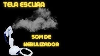 Som de Nebulização - Nebulizador - Para seu bebê dormir