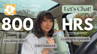 DREAMING SPANISH: 800 Hour CHISMECITO | Reading, Pressure to Speak, Burnout & Honest Updates