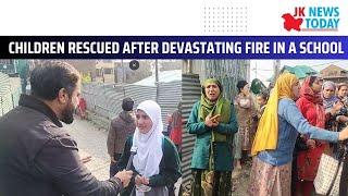 Children rescued after devastating fire in a school | JK News Today