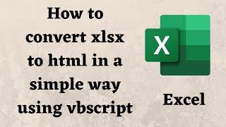 How to convert Excel to HTML using vbscript | convert xlsx to html