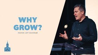 Why Grow? | Dr. Jeff Bucknam, January 11–12, 2025