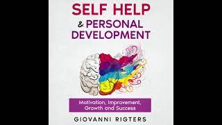 Self Help and Personal Development: Motivation, Improvement, Growth and Success - Audiobook