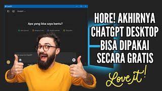 Hore Akhirnya ChatGPT Desktop Bisa Dipakai Secara Gratis