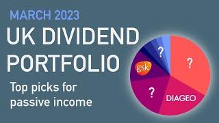 My UK Dividend Stock Portfolio March 2023 | Top Picks For Passive Income