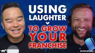 Growing your franchise through LAUGHTER & GIVING A DAMN - Evocalize