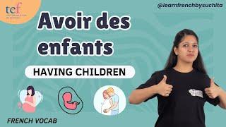 French vocabulary | Avoir des enfants (Having Children) | TEF Canada | By Suchita | +91-8920060461