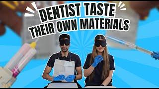 Dentists Taste Their Own Materials! 