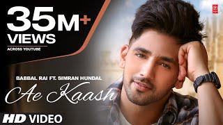 Babbal Rai: Ae Kaash (Full Song) Simran Hundal | Maninder Kailey | Desi Routz | Latest Punjabi Songs