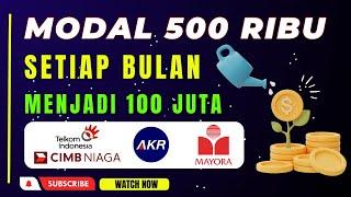 MODAL  500 RIBU  SETIAP BULAN BISA MENJADI 100 JUTA