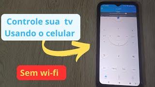 como controlar sua tv sem wi-fi  somente  por celular