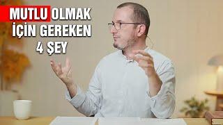 Mutlu olmak için gereken 4 şey! / Kerem Önder