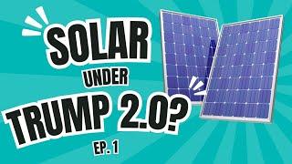 E1. Why Solar Power Will Thrive In Trump's America