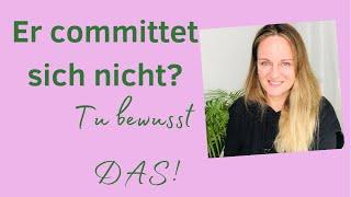 Wenn er sich nicht committet - Selbstbewusstsein stärken ️