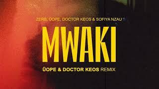 Zerb - Mwaki (feat. Sofiya Nzau) [ÜOPE & @DoctorKeos REMIX]