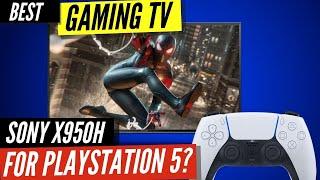 Best TV for PlayStation 5 - SONY X950H?