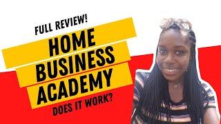   The Home Business Academy Review  — Does It Really Work?! 