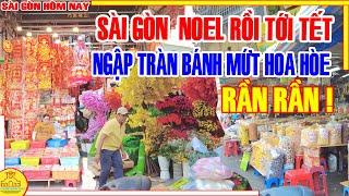 RẦN RẦN! NHANH QUÁ NOEL Rồi Đến TẾT / Chợ Lơn NGẬP TRÀN BÁNH MỨT HOA HÒE BAO LÌ XÌ / Sài Gòn Hôm Nay