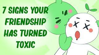 7 Signs Your Friendship Has Become Toxic