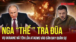 Nga “thề” trả đũa vụ Ukraine tiếp tục liều lĩnh nã tên lửa ATACMS vào sân bay quân sự | BGT
