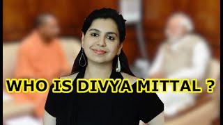 Who is Divya Mittal ? IAS IPS IIT IIM ?