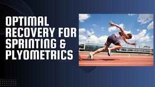 How to Optimize Recovery Periods for Sprinting and High-Intensity Plyometrics