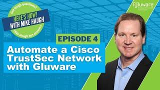 Here's How Series | Automate a Cisco TrustSec Network with Gluware