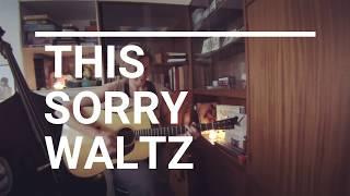 Loes van Schaijk: This Sorry Waltz (Solo Living Room Recording)