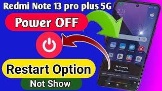 Redmi note 13 pro plus 5g Switch off option not show