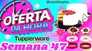 OFERTAS DA HORA SEMANA 47 VITRINE 12/2024 TUPPERWARE