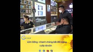 Lâm Đồng:  Nhanh chóng bắt đối tượng cướp tài sản #LamdongTV #LTV #LamDong #tintuc