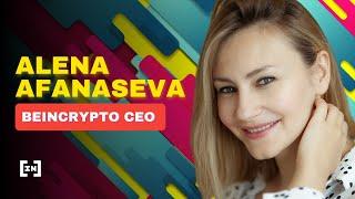 "We Will See Decentralized Technology Everywhere" | Alena Afanaseva, CEO of BeInCrypto