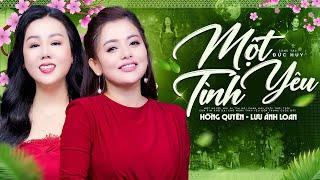 Một Tình Yêu - Hồng Quyên & Lưu Ánh Loan | Official MV