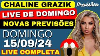 NOVAS PREVISÕES Vidente CHALINE GRAZIK LIVE de Domingo  15/09/24 PERIGO A CAMINHO #chalinegrazik