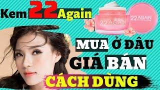Kem chống lão hóa 22 Again mua ở đâu , giá bao nhiêu ? Cách dùng 22 Again và phân biệt thật giả !
