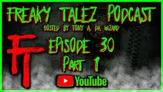 EPISODE 30 - FREAKY TALEZ PODCAST - HOSTED BY TONY A. DA WIZARD