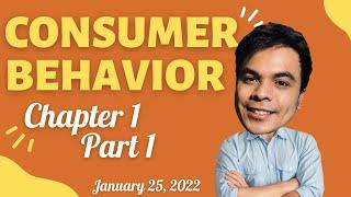 Introduction to Consumer Behavior - Chapter 1 part 1 - January 25, 2021