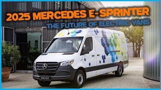 2025 Mercedes Benz eSprinter - The Future of Electric Vans