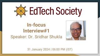 EdTech Society Infocus Interview#1: Interview with Dr. Shridhar Shukla