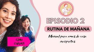 Episodio 2 | Manual para amas de casa inexpertas | La rutina de la mañana