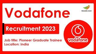 Vodafone Off Campus 2023 Recruitment Drive for Freshers | Pioneer Graduate Trainee