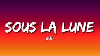 Sous La Lune (Paroles/Lyrics) - Jul