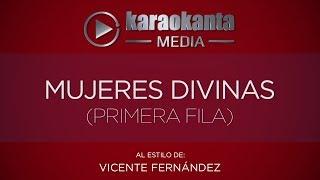 Karaokanta - Vicente Fernández - Mujeres divinas - ( Ver.  Primera Fila )