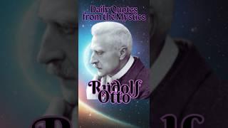 Rudolf Otto  Daily Quotes from the Mystics