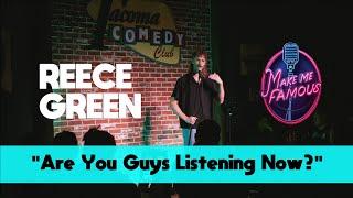 Are you guys listening now? | Reece Green | Stand Up Comedy