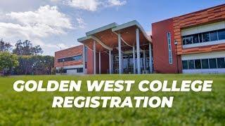 GOLDEN WEST COLLEGE REGISTRATION