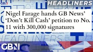 Nigel Farage hands GB New's 'Don't Kill Cash' petition to No.11 with 300,000 signatures