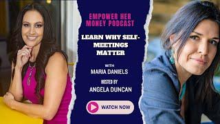 Empower HER Money Podcast: Learn why self-meetings matter with Maria Daniels